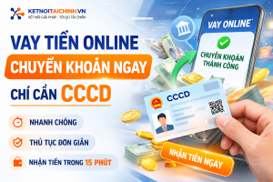 vay tiền online chuyển khoản ngay chỉ cần CCCD